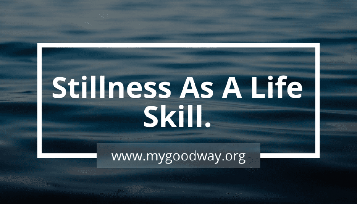 Stillness as a life skill
